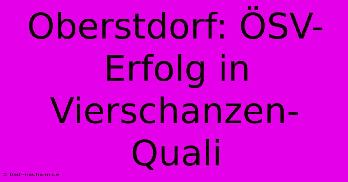 Oberstdorf: ÖSV-Erfolg In Vierschanzen-Quali