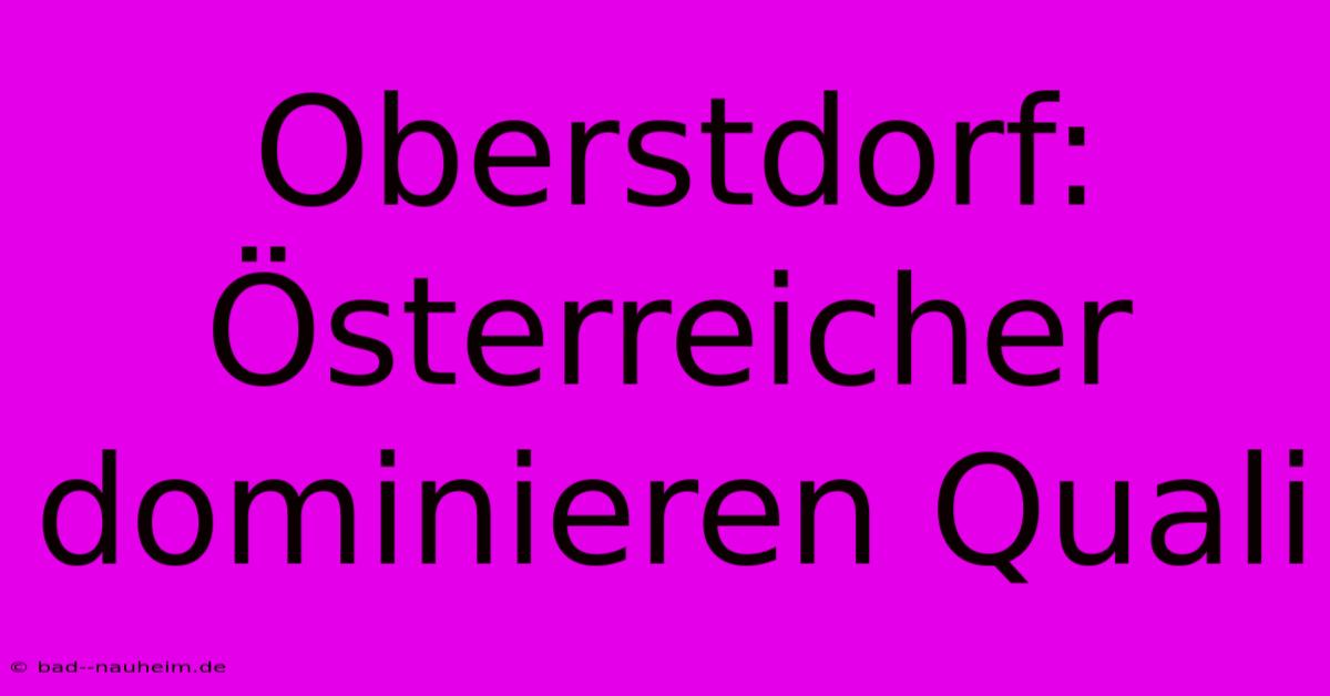 Oberstdorf: Österreicher Dominieren Quali