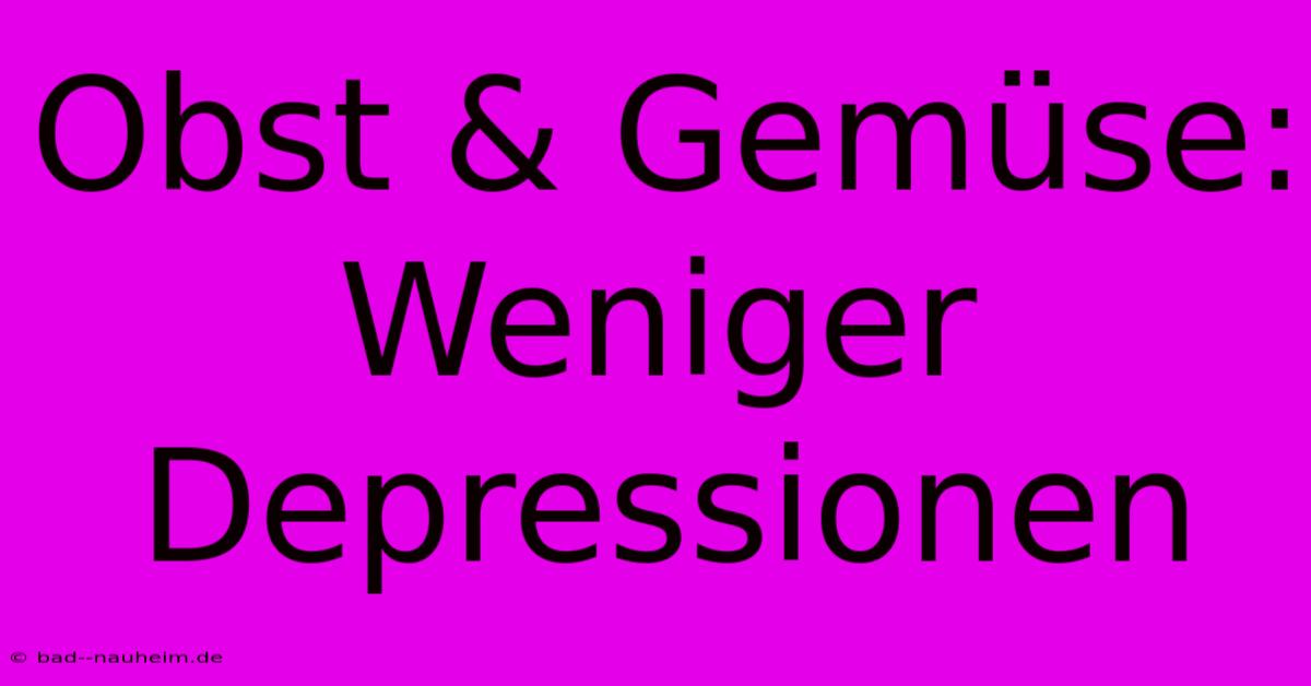 Obst & Gemüse: Weniger Depressionen