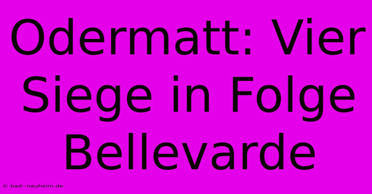 Odermatt: Vier Siege In Folge Bellevarde