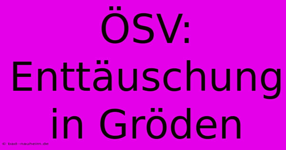 ÖSV: Enttäuschung In Gröden