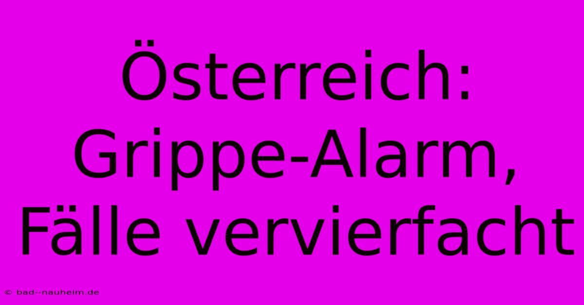 Österreich: Grippe-Alarm, Fälle Vervierfacht