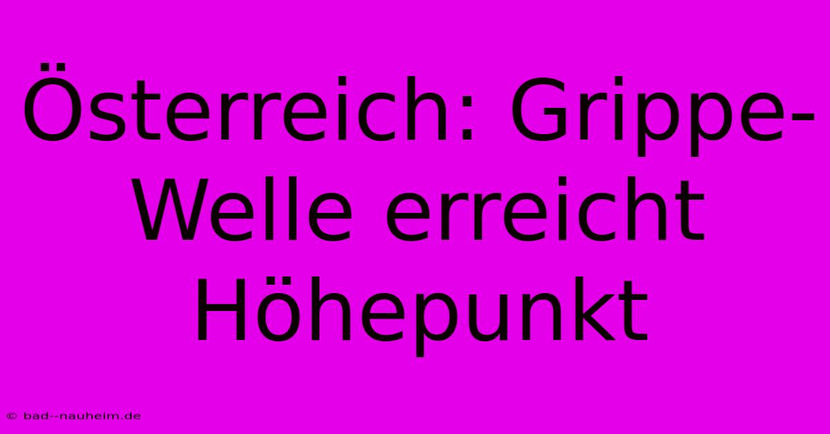 Österreich: Grippe-Welle Erreicht Höhepunkt