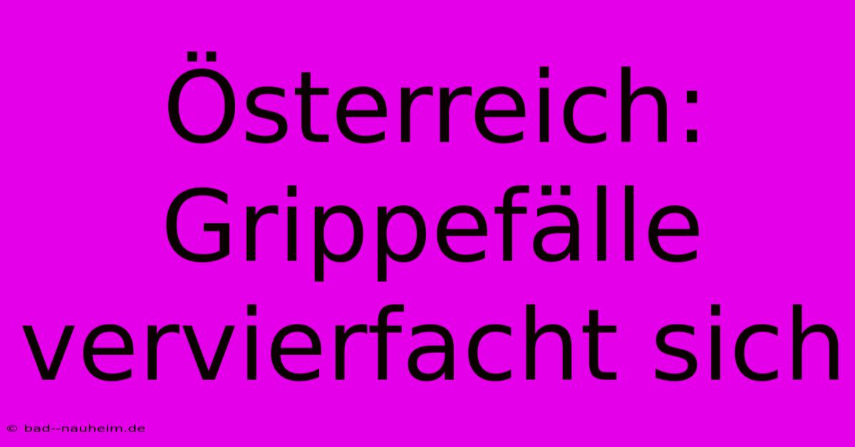 Österreich: Grippefälle Vervierfacht Sich