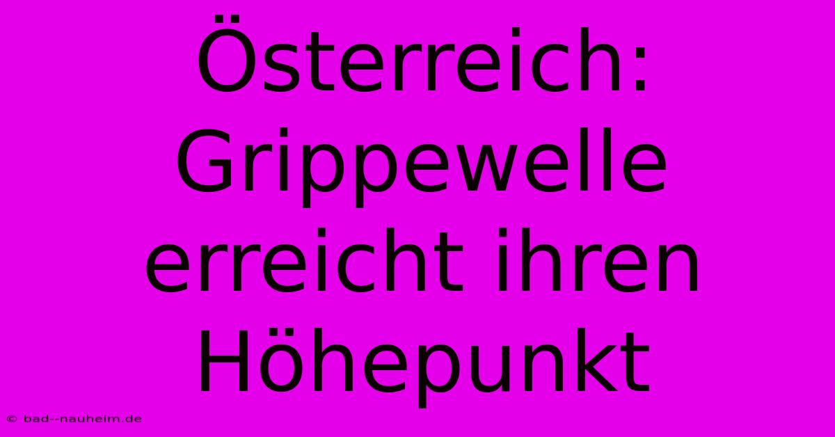 Österreich: Grippewelle Erreicht Ihren Höhepunkt