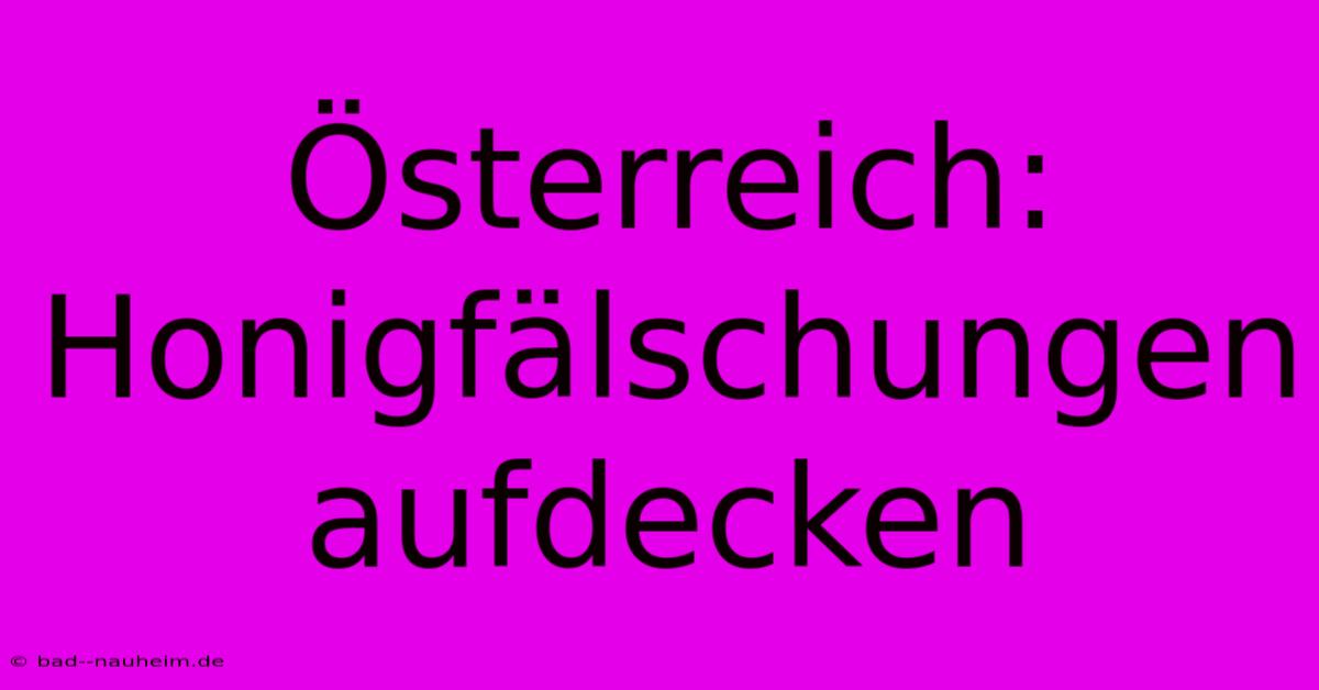 Österreich: Honigfälschungen Aufdecken