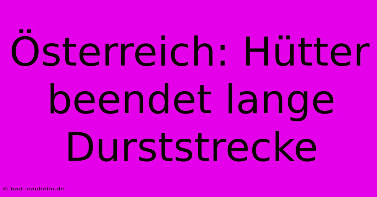 Österreich: Hütter Beendet Lange Durststrecke