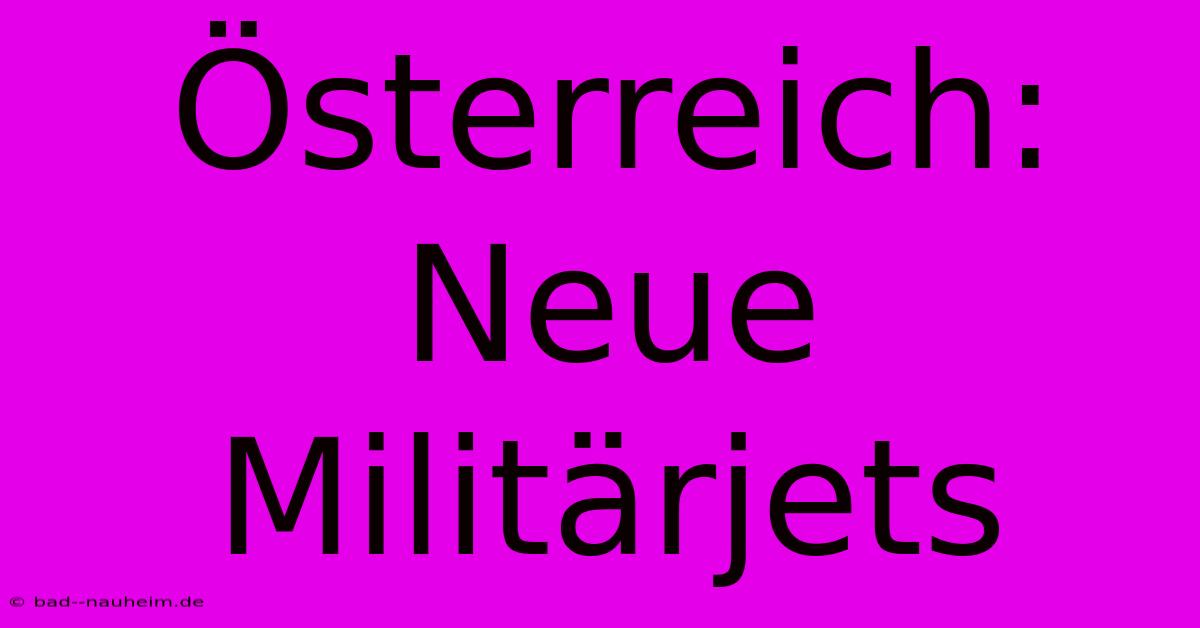 Österreich: Neue Militärjets