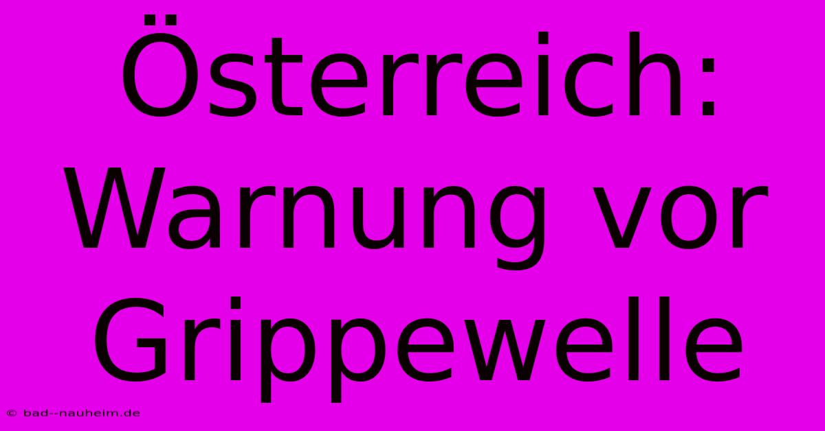 Österreich: Warnung Vor Grippewelle