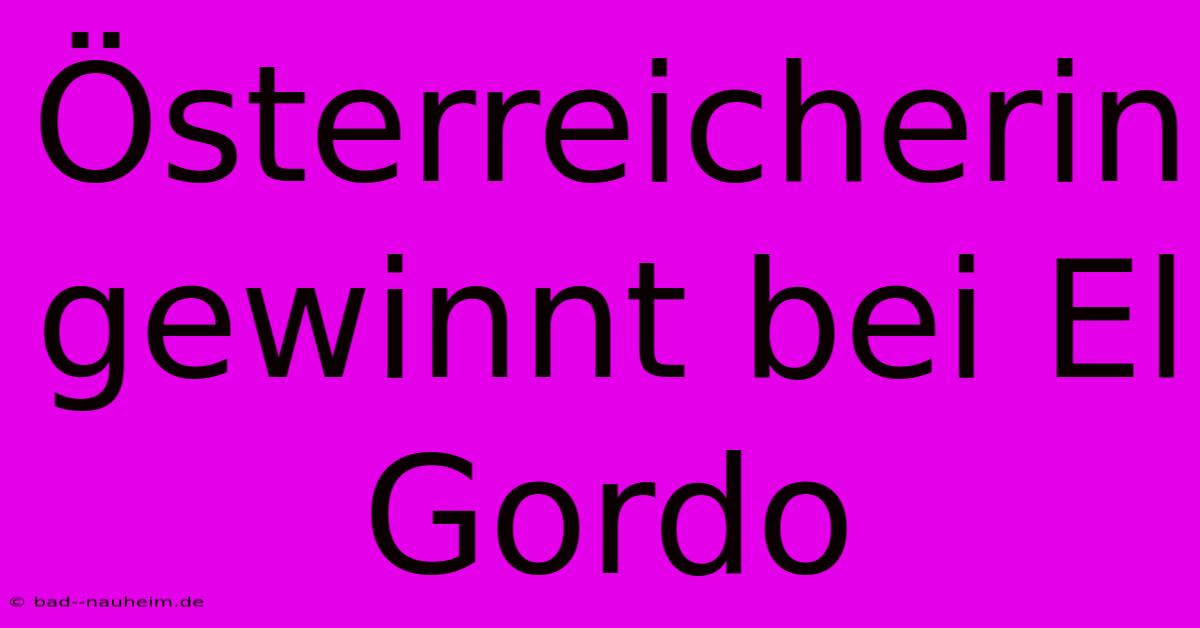 Österreicherin Gewinnt Bei El Gordo