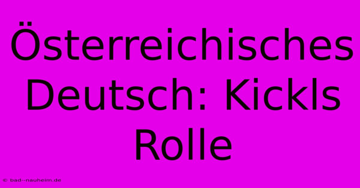 Österreichisches Deutsch: Kickls Rolle