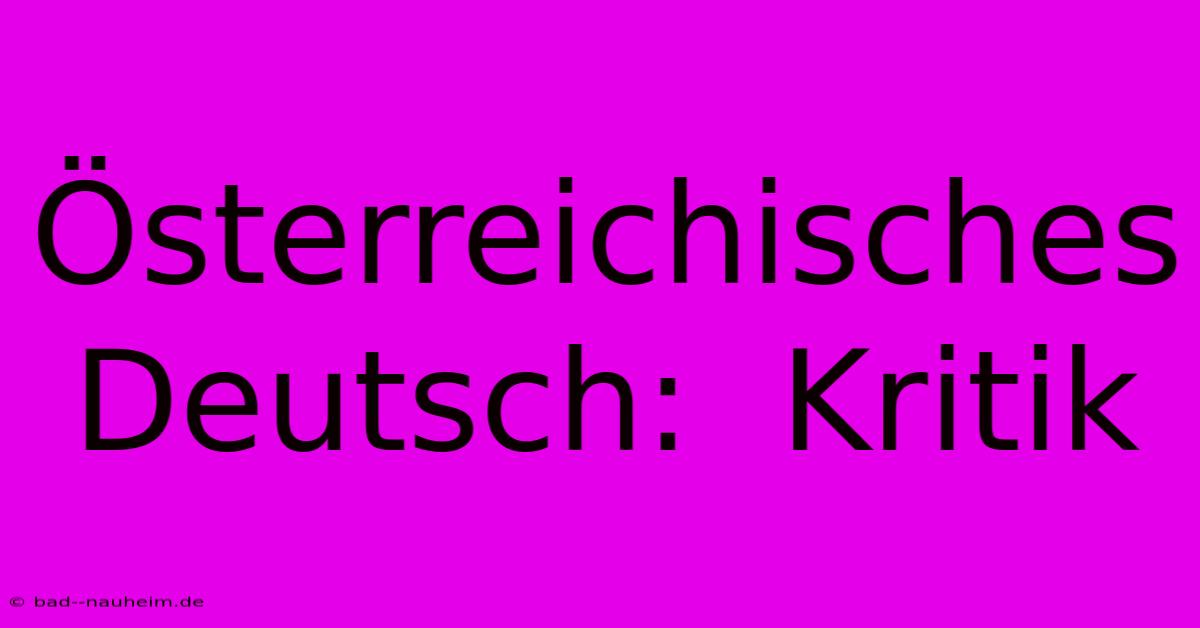 Österreichisches Deutsch:  Kritik