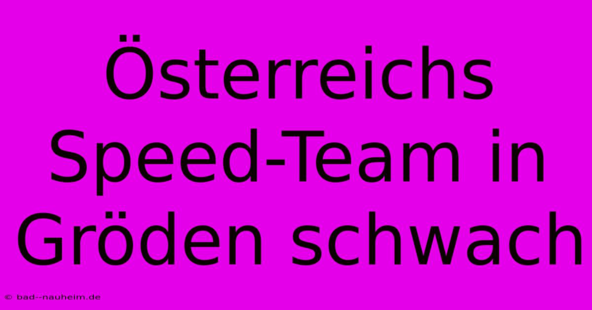 Österreichs Speed-Team In Gröden Schwach