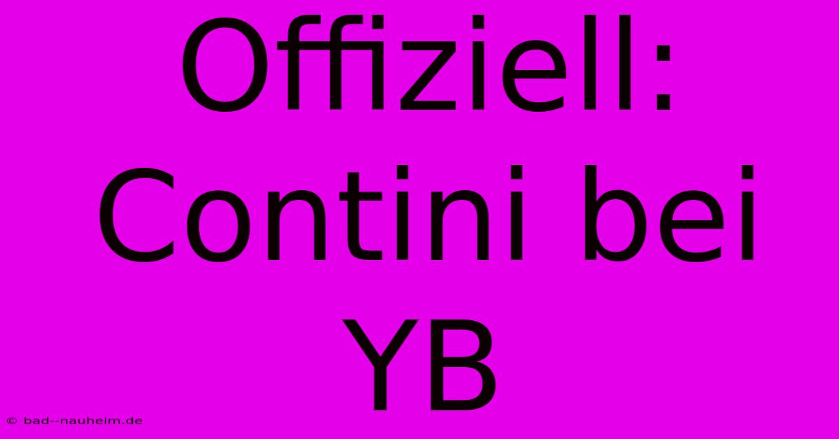 Offiziell: Contini Bei YB