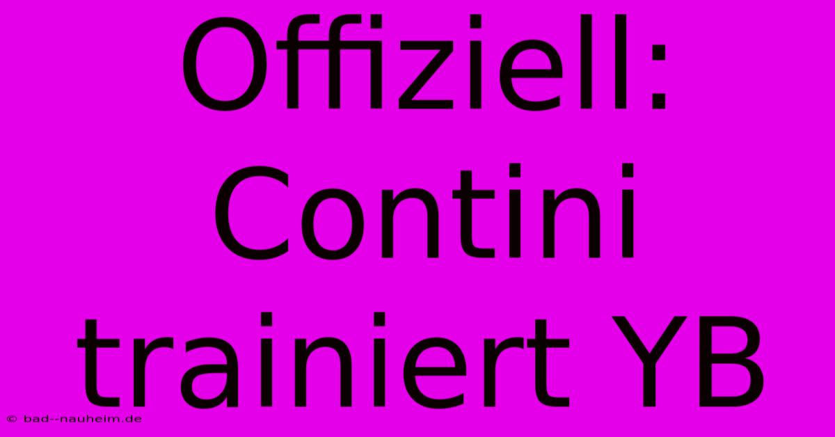 Offiziell: Contini Trainiert YB