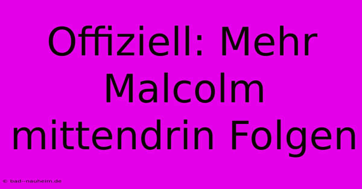 Offiziell: Mehr Malcolm Mittendrin Folgen