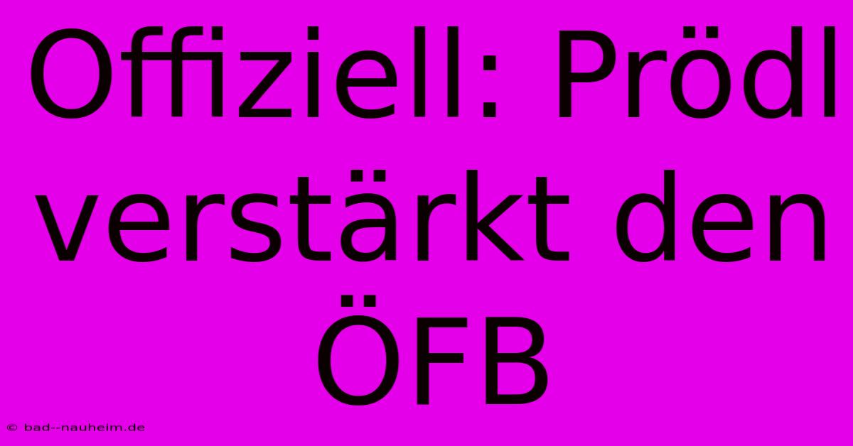 Offiziell: Prödl Verstärkt Den ÖFB