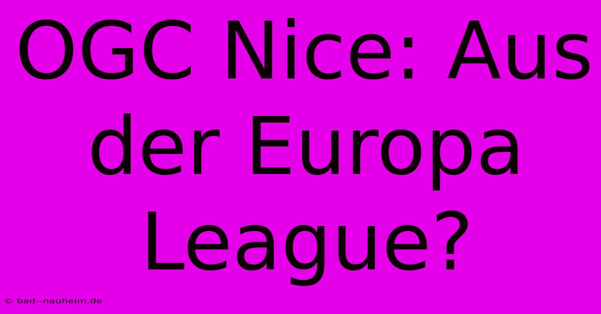 OGC Nice: Aus Der Europa League?