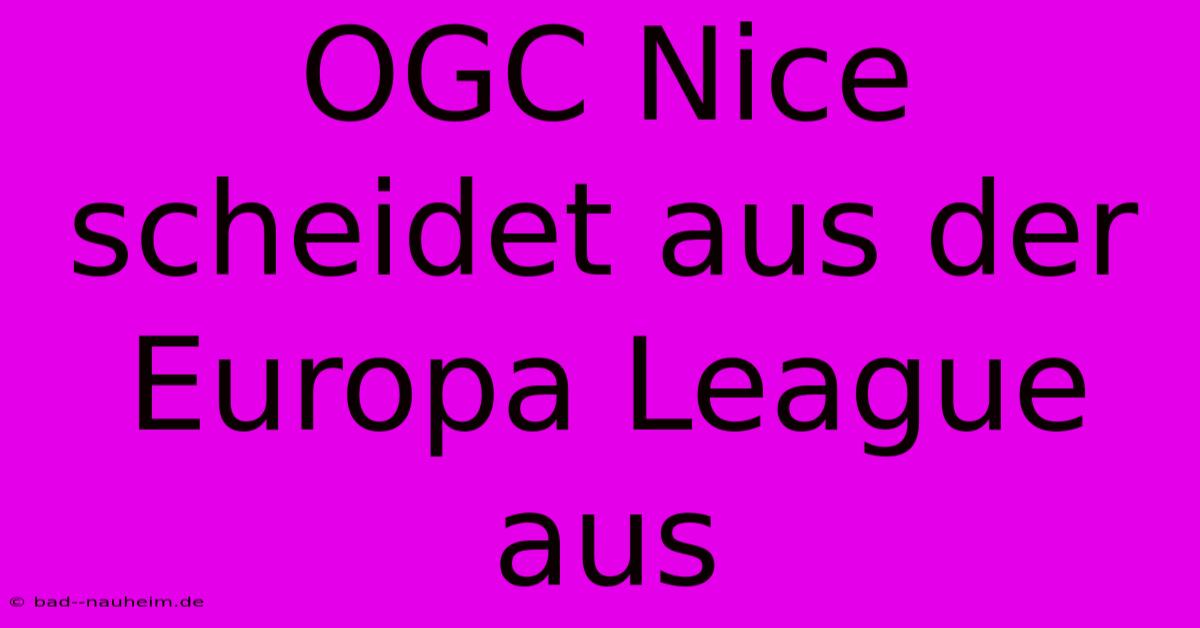 OGC Nice Scheidet Aus Der Europa League Aus