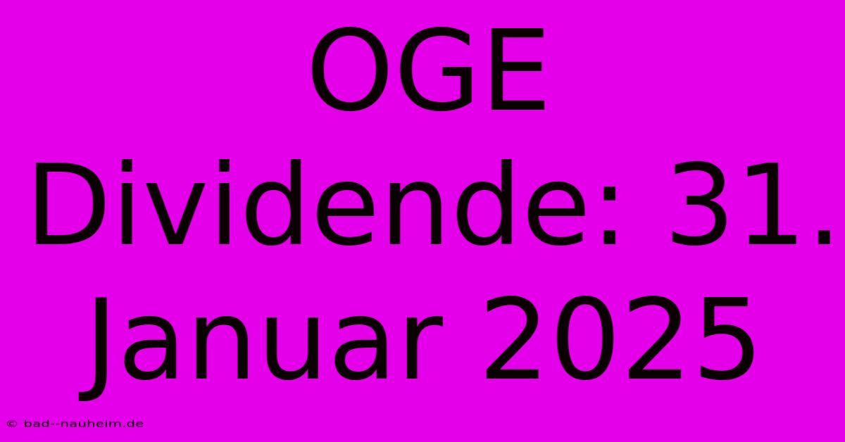 OGE Dividende: 31. Januar 2025