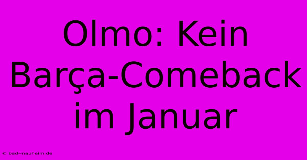 Olmo: Kein Barça-Comeback Im Januar