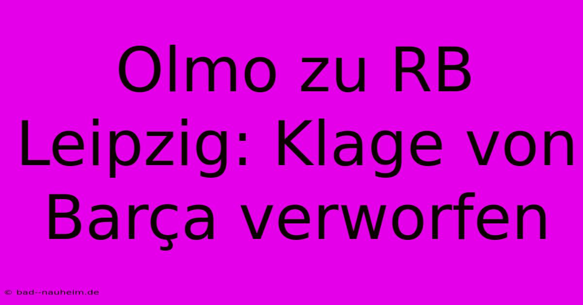 Olmo Zu RB Leipzig: Klage Von Barça Verworfen
