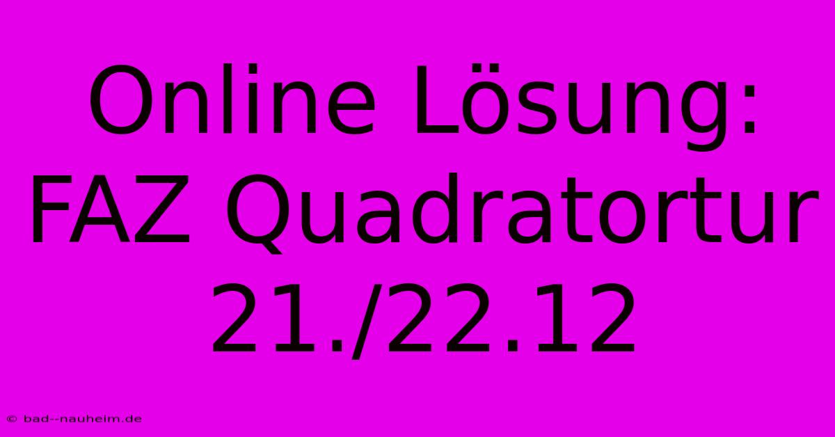 Online Lösung: FAZ Quadratortur 21./22.12