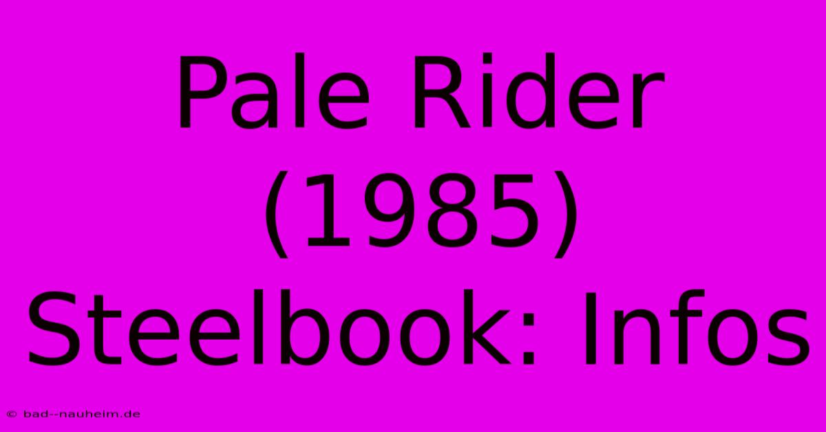 Pale Rider (1985) Steelbook: Infos