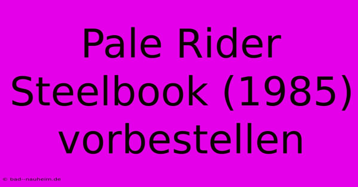 Pale Rider Steelbook (1985) Vorbestellen