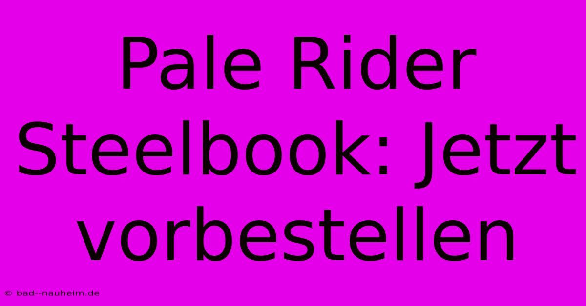 Pale Rider Steelbook: Jetzt Vorbestellen