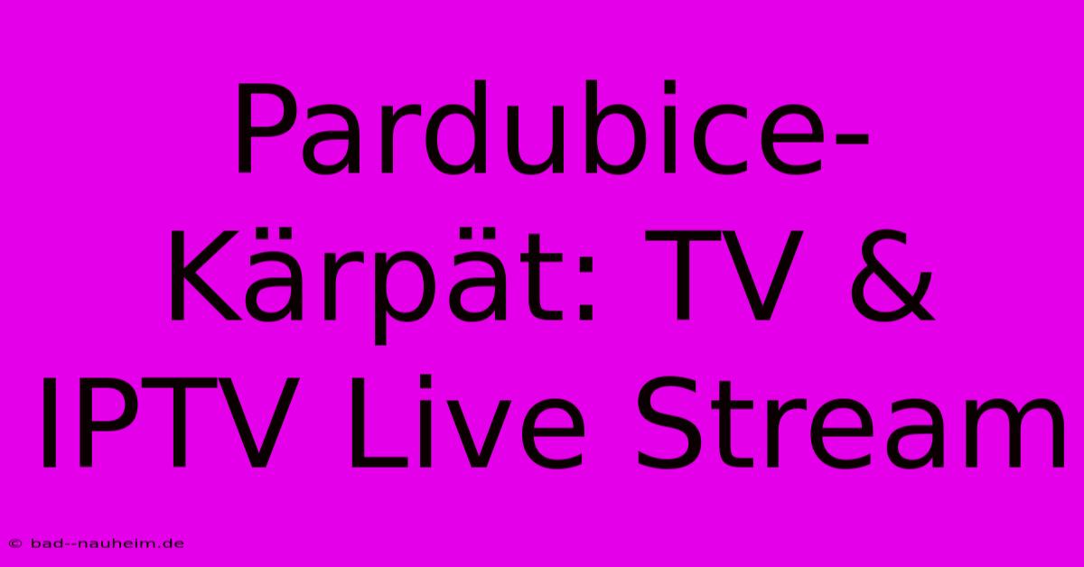 Pardubice-Kärpät: TV & IPTV Live Stream