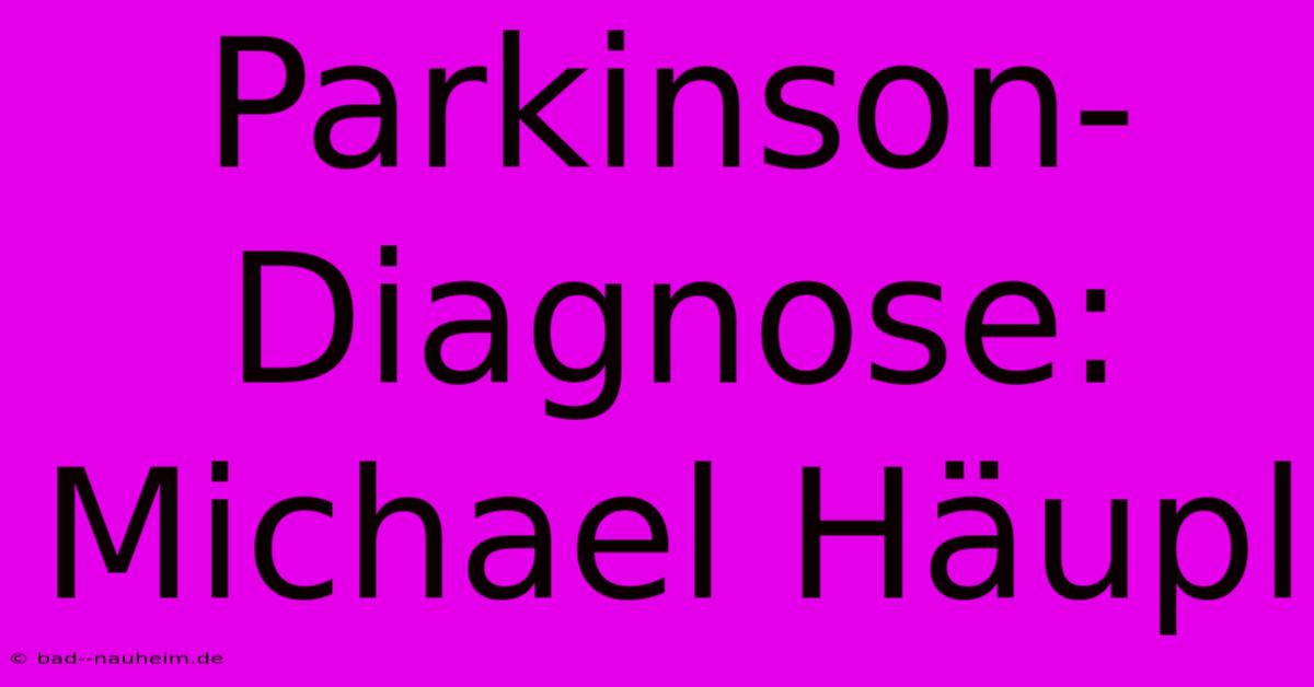 Parkinson-Diagnose: Michael Häupl