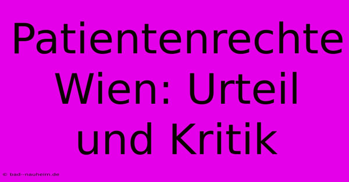 Patientenrechte Wien: Urteil Und Kritik