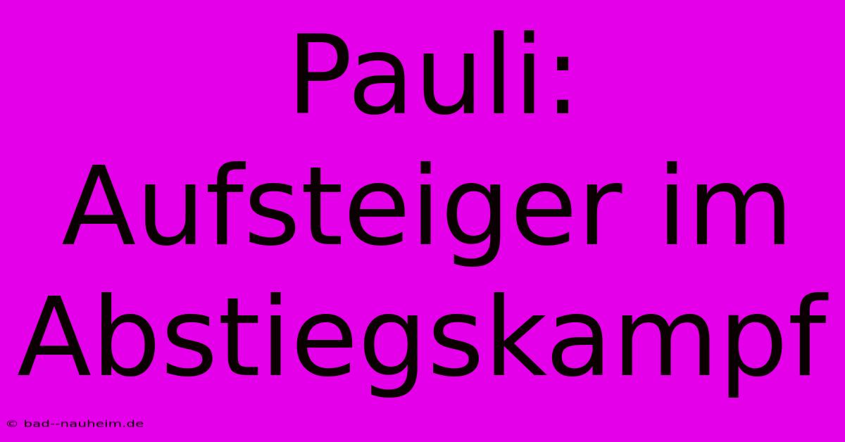 Pauli: Aufsteiger Im Abstiegskampf