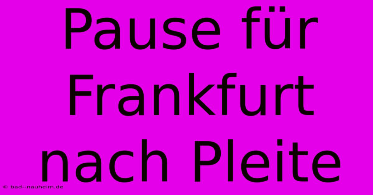 Pause Für Frankfurt Nach Pleite