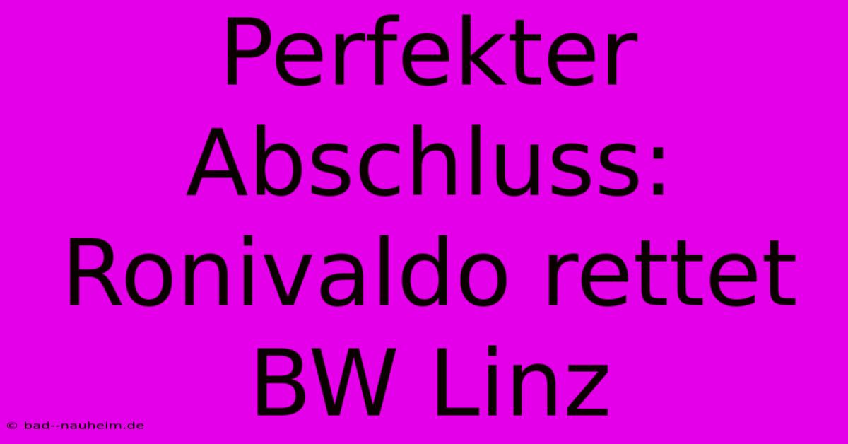 Perfekter Abschluss: Ronivaldo Rettet BW Linz