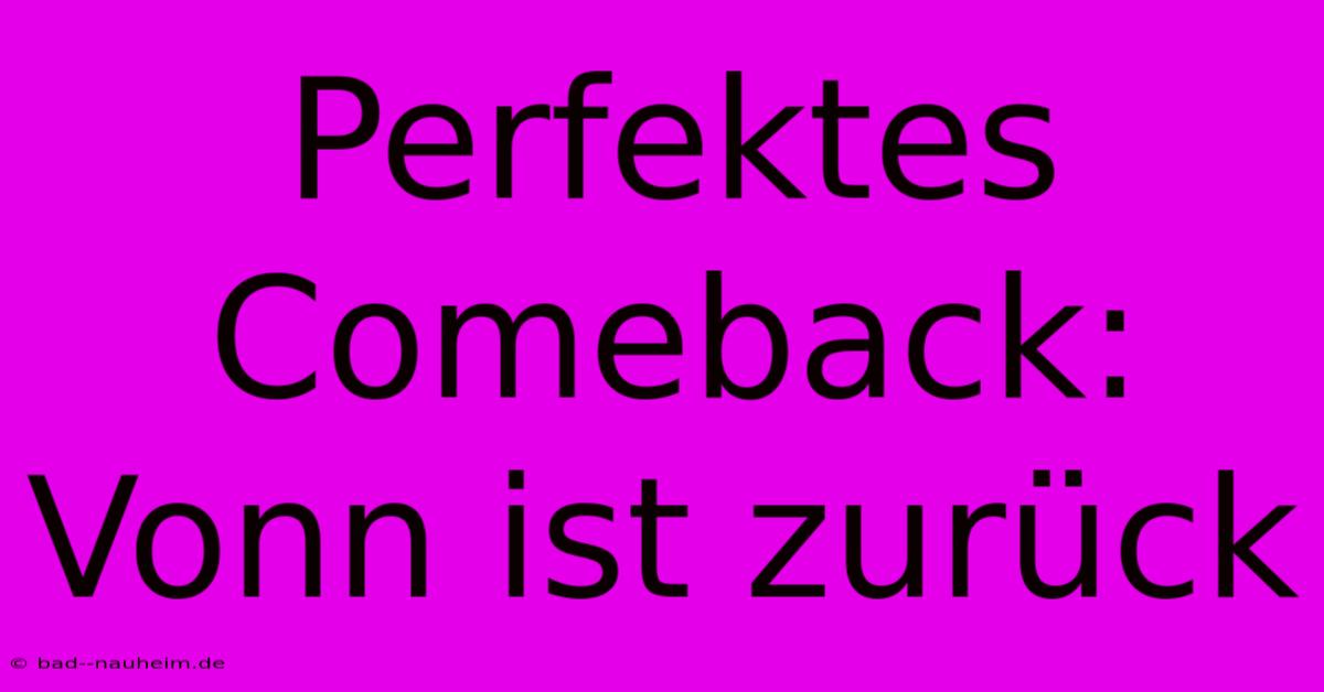 Perfektes Comeback: Vonn Ist Zurück