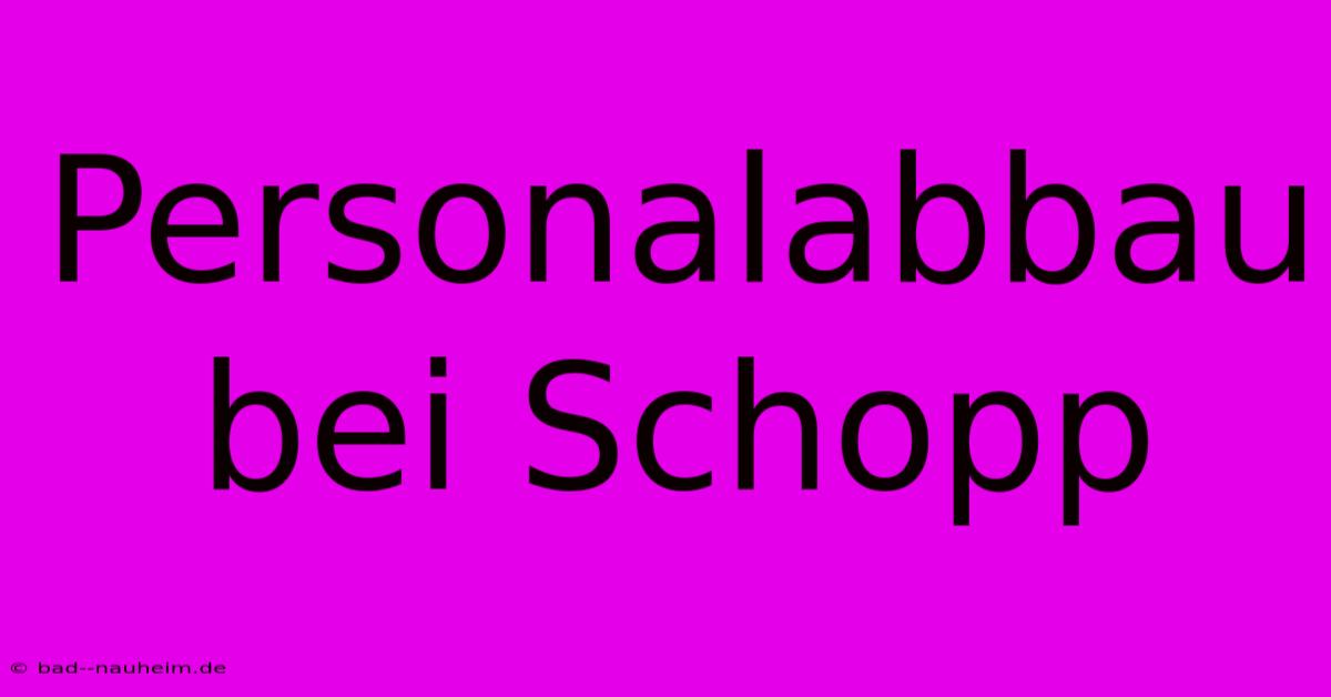 Personalabbau Bei Schopp