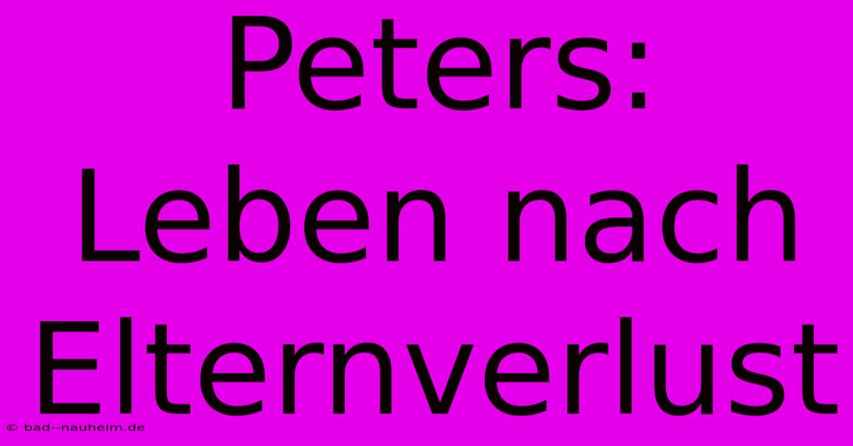 Peters: Leben Nach Elternverlust