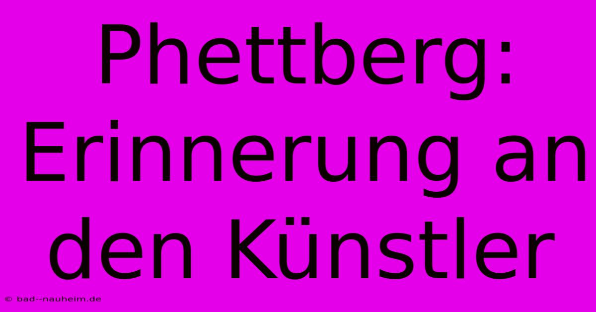 Phettberg: Erinnerung An Den Künstler