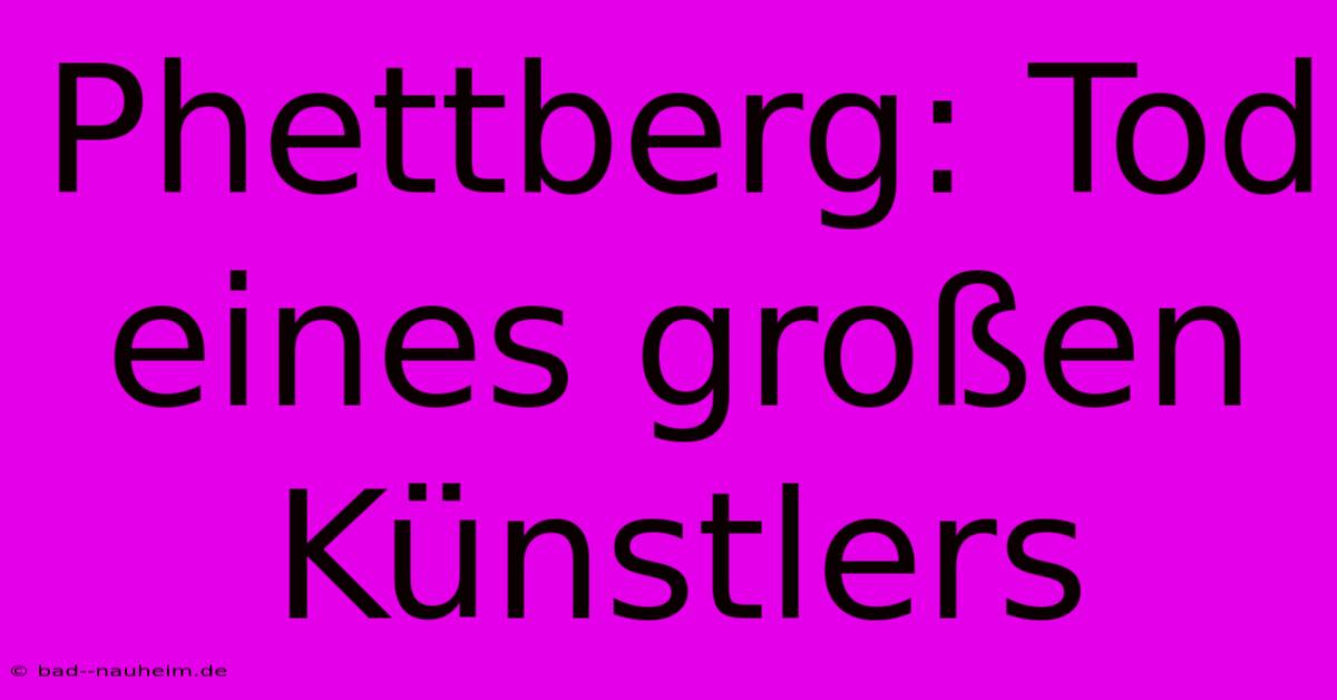 Phettberg: Tod Eines Großen Künstlers