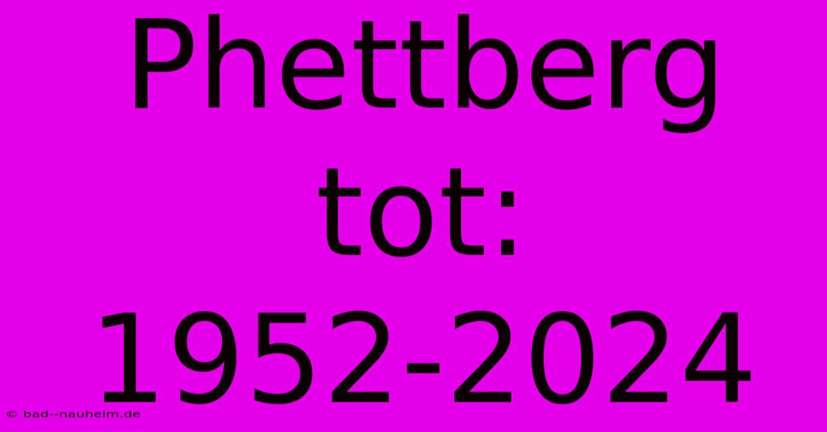 Phettberg Tot: 1952-2024