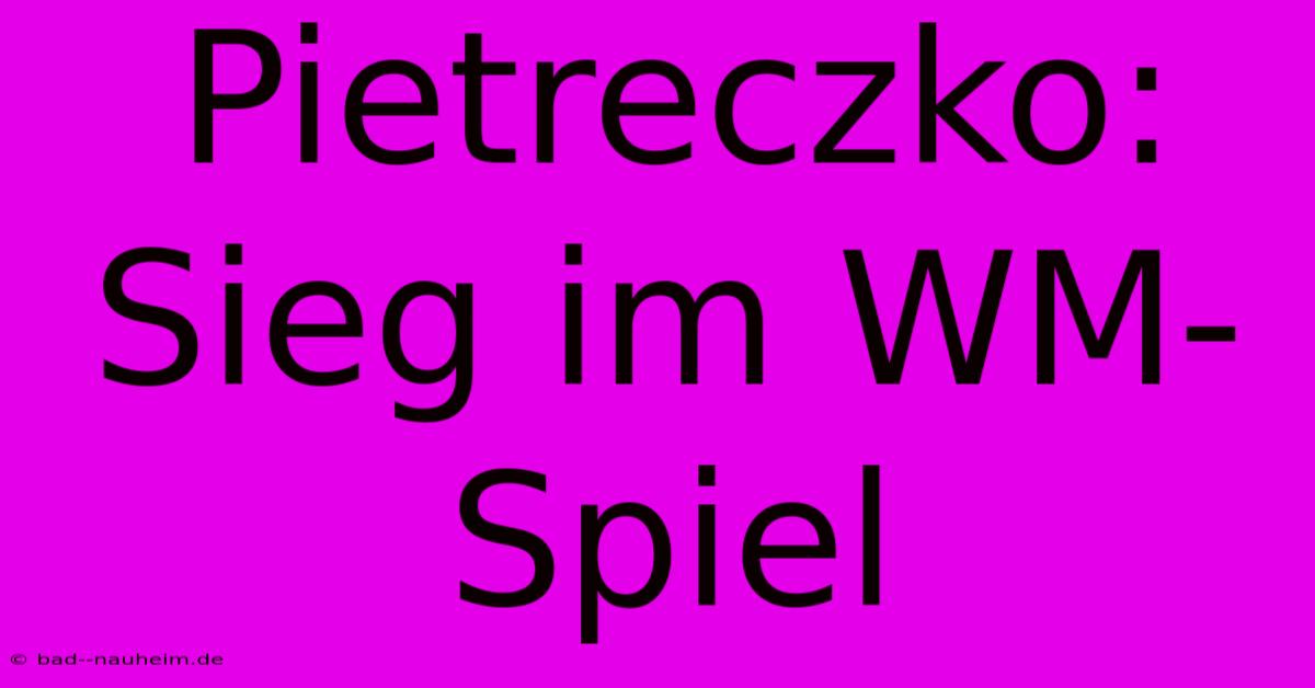 Pietreczko: Sieg Im WM-Spiel