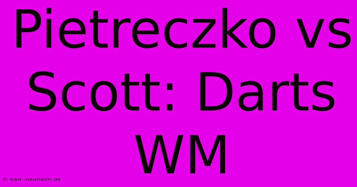 Pietreczko Vs Scott: Darts WM