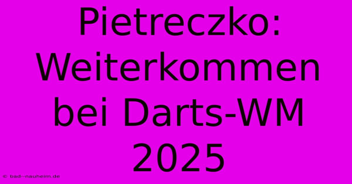 Pietreczko: Weiterkommen Bei Darts-WM 2025