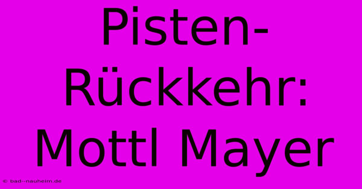 Pisten-Rückkehr: Mottl Mayer