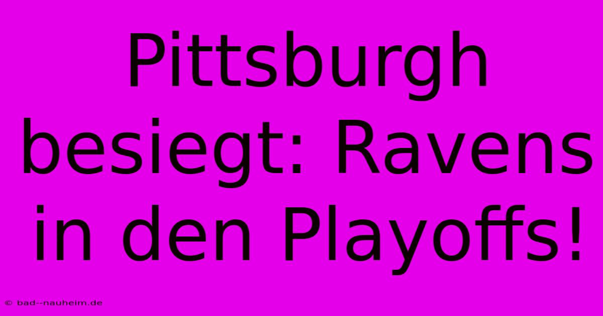 Pittsburgh Besiegt: Ravens In Den Playoffs!