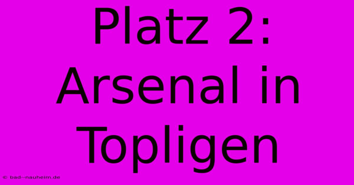 Platz 2: Arsenal In Topligen