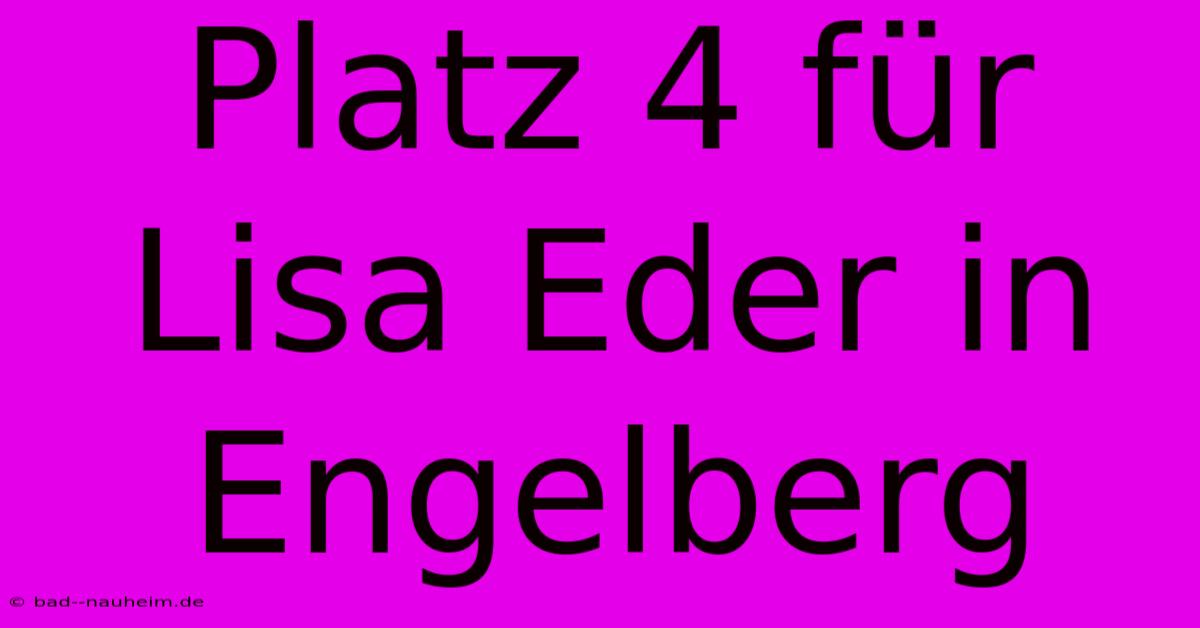 Platz 4 Für Lisa Eder In Engelberg