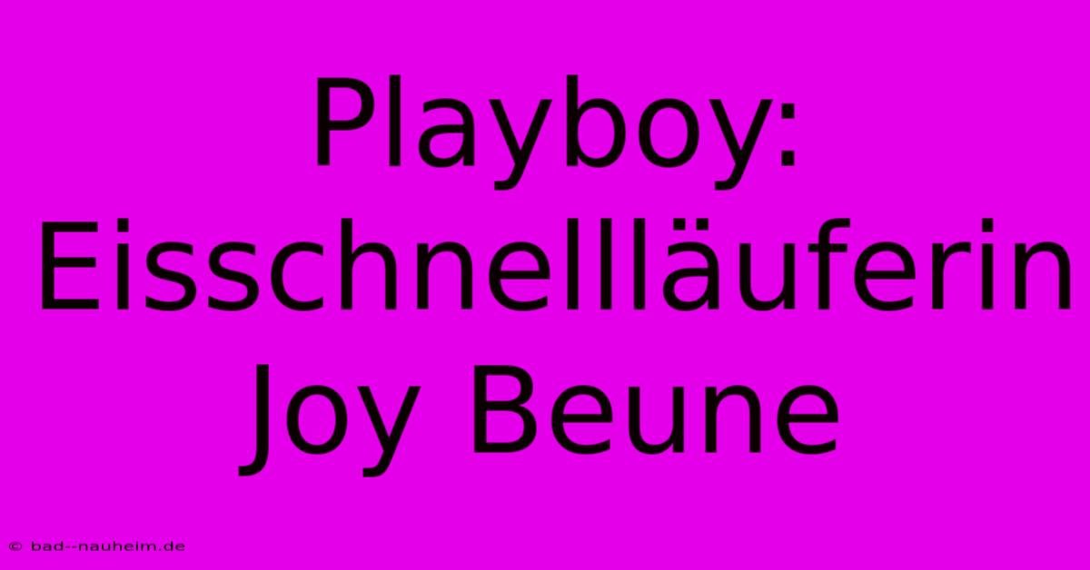 Playboy: Eisschnellläuferin Joy Beune